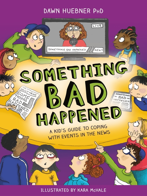 Title details for Something Bad Happened by Dawn Huebner - Available